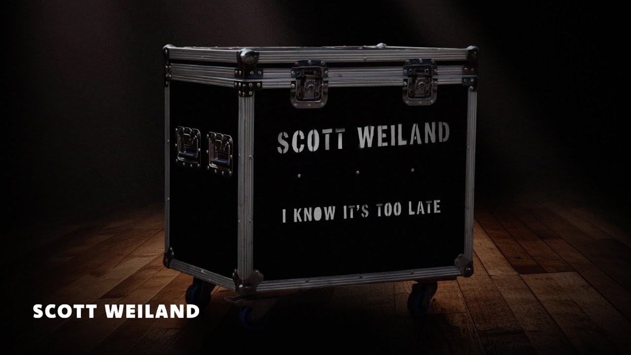 Scott Weiland - I Know It’s Too Late (Official Lyric Video)