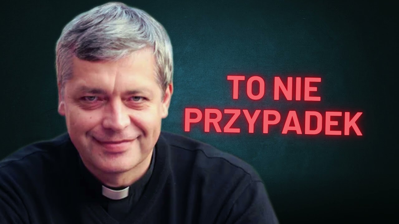 TO NIE PRZYPADEK! Ks. Piotr Pawlukiewicz