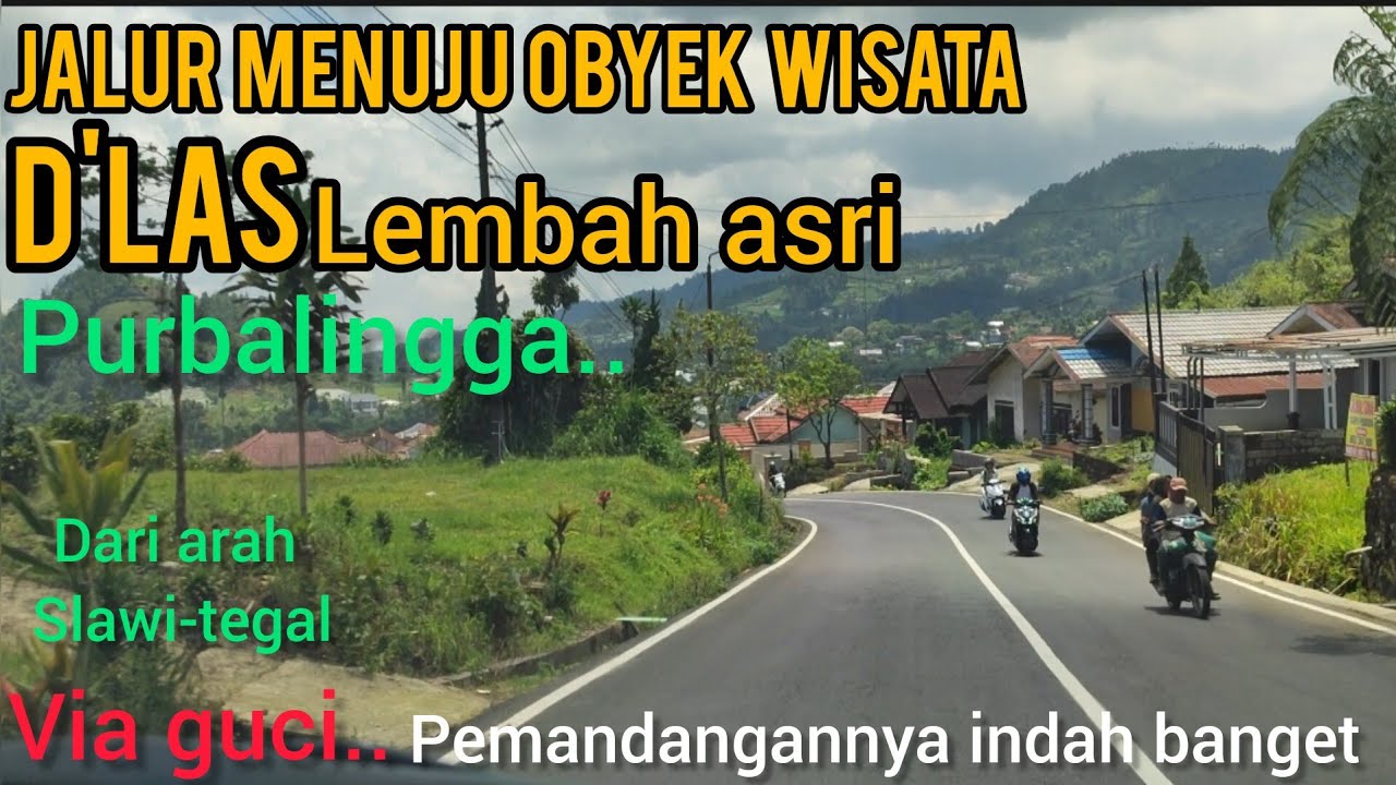 jalur  menuju obyek wisata D'las lembah asri purbalingga dari arah slawi Tegal