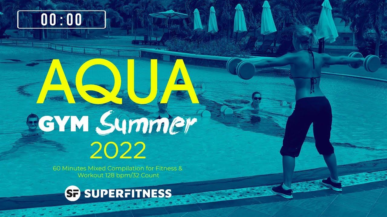 🔥 Aqua Gym Summer 2022 – 128 BPM / 32 Count (60-Min Session)