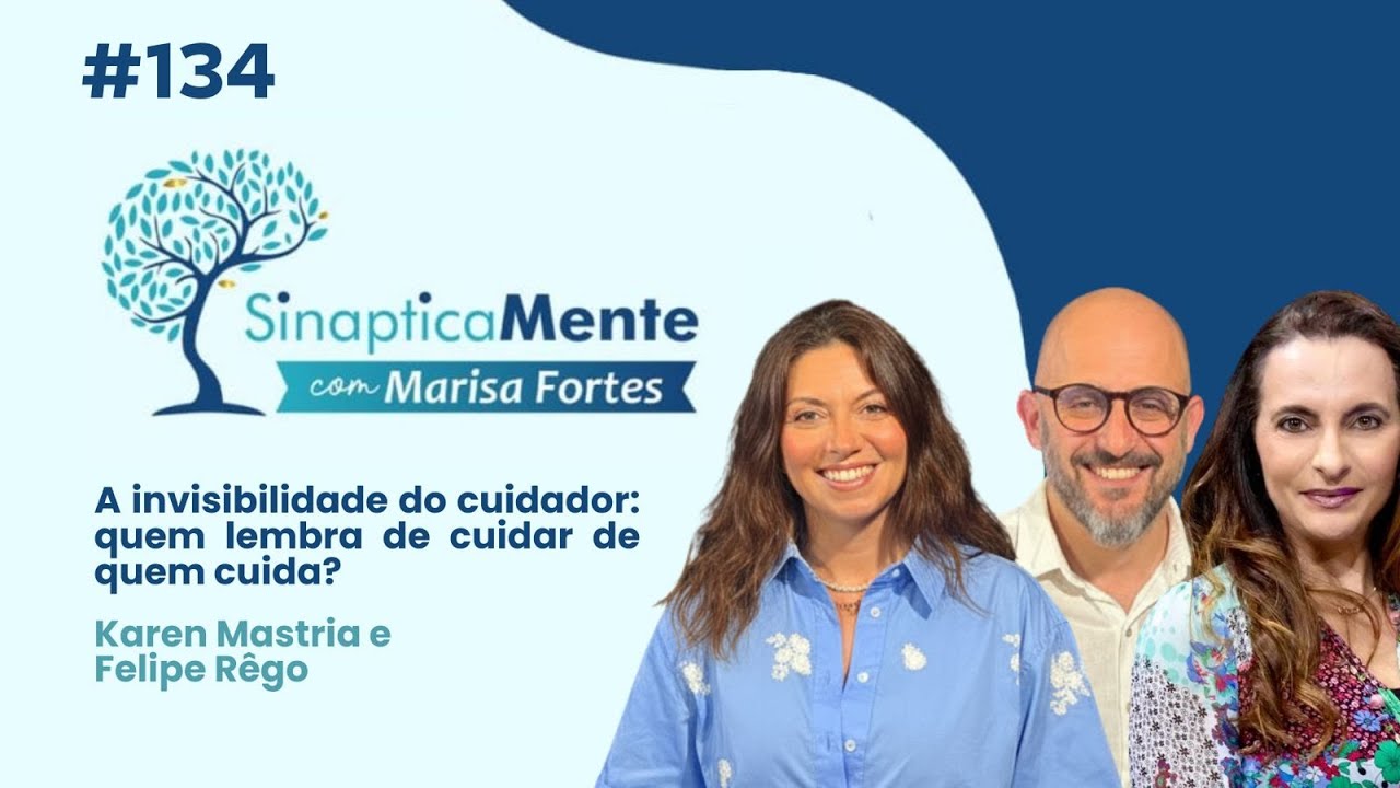 QUEM CUIDA DE QUEM CUIDA? 🫂 | Sinapticamente Podcast  #134 🧠🎙️