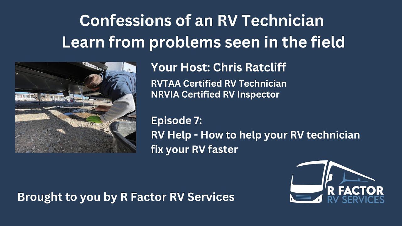 Episode 7: RV Help - How to help your RV technician fix your RV faster
