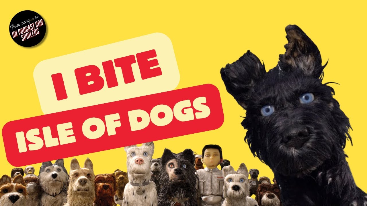 Por qué más personas deben ver Isle of Dogs #PxS #Episodio25