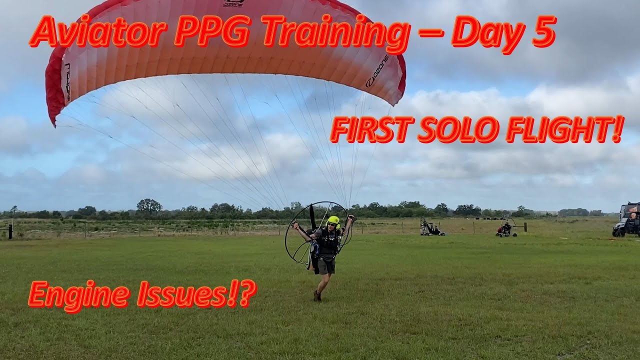 PPG - Day 5 - FIRST SOLO FLIGHT! (+ Engine Issues)