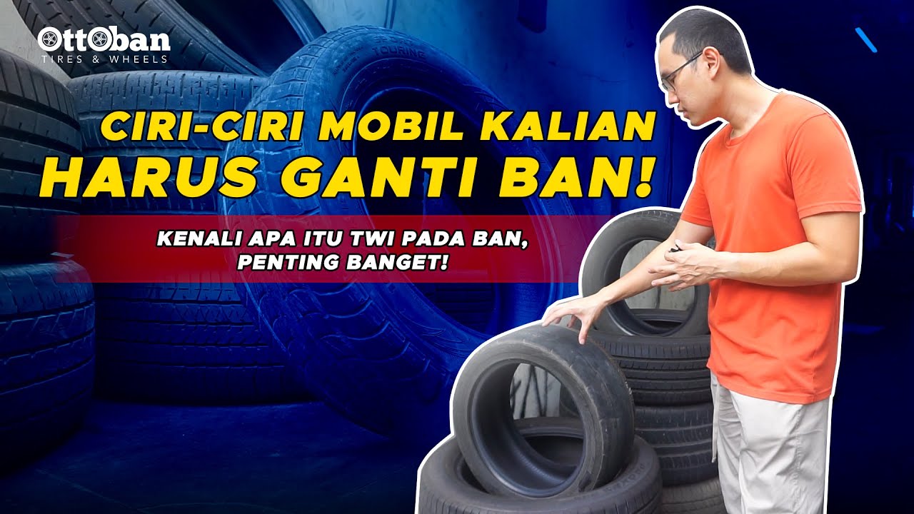CIRI-CIRI MOBIL BAN HARUS SEGERA DIGANTI I MENGENAL APA ITU TWI PADA BAN MOBIL!