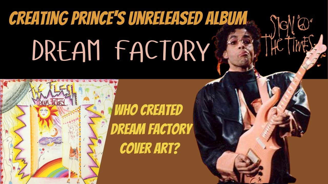 Creating Prince's Unreleased DREAM FACTORY Album / Sign O The Times Is Here!!