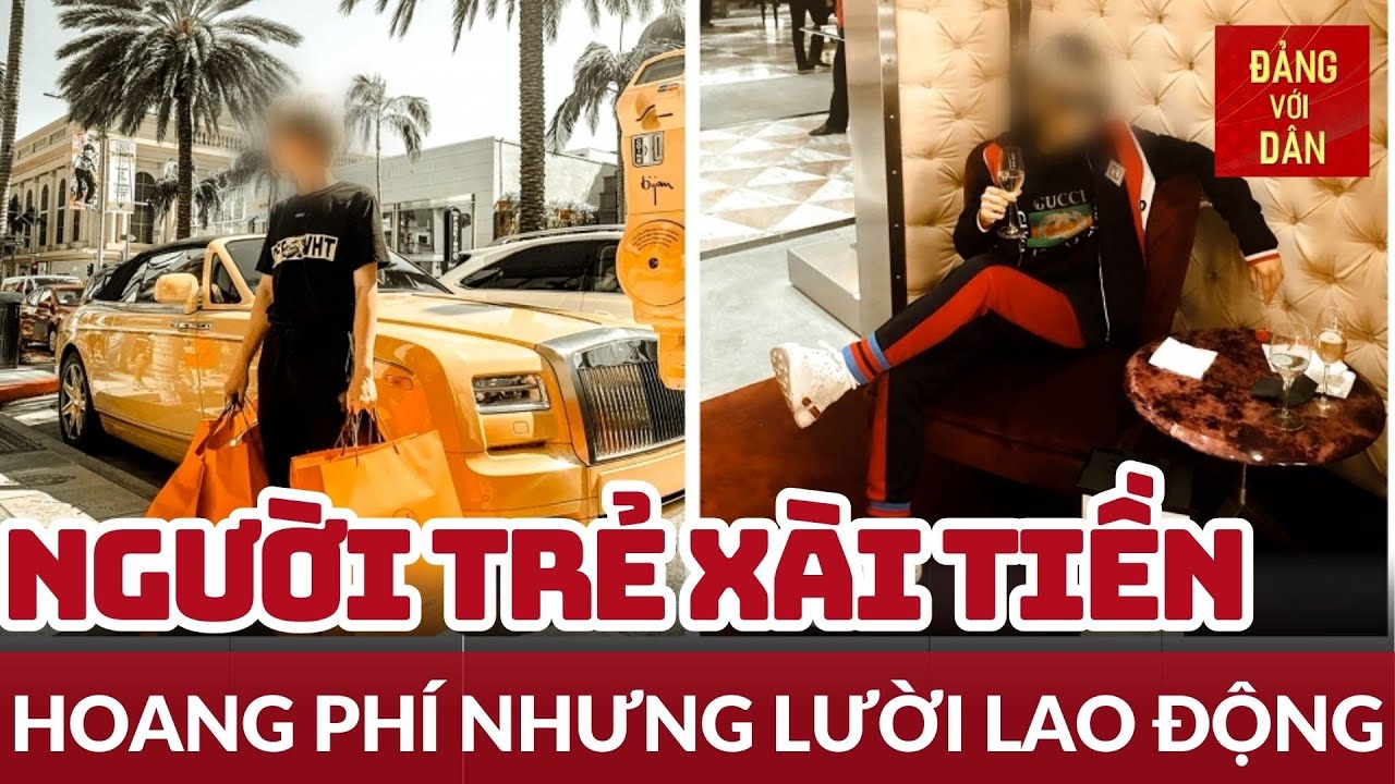 Lối sống hoang ph&iacute; của giới trẻ | Văn h&oacute;a ứng xử | Đảng với D&acirc;n