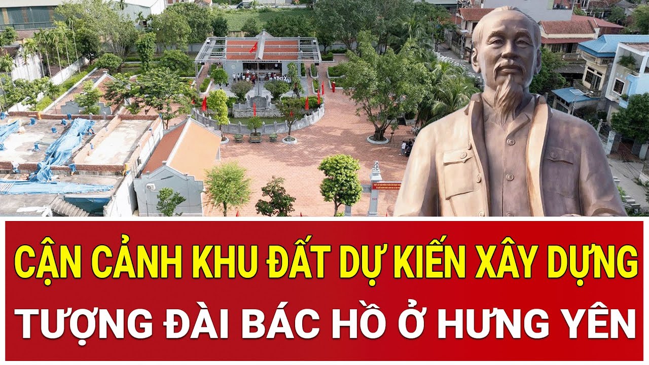 Cận cảnh khu đất dự kiến xây dựng Tượng đài Bác Hồ: Tâm điểm mới của tỉnh Hưng Yên
