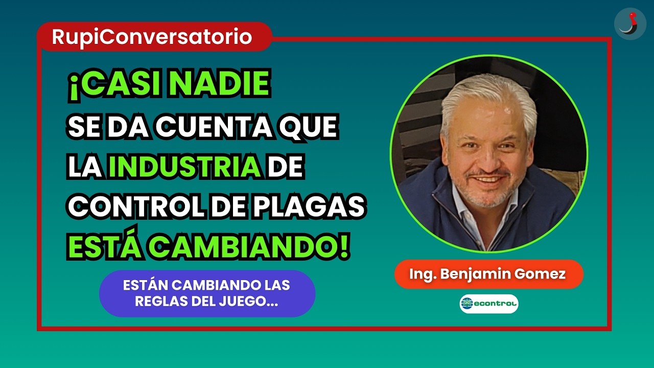 CASI NADIE NOTA QUE EL CONTROL DE PLAGAS ESTÁ CAMBIANDO | RupiConversatorio con Benjamin Gomez