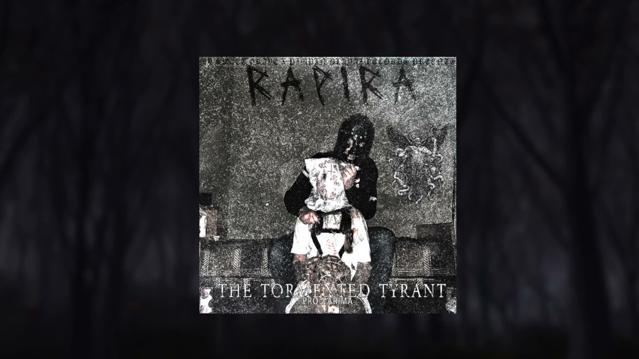 RAPIRA666 - THE TORMENTED TYRANT (PROD. ARIMA)