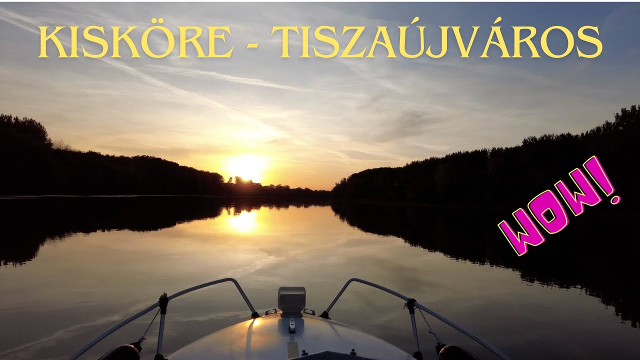 Látványos tisza hajózás Kisköréről a Sajóra, és vissza 1 rész