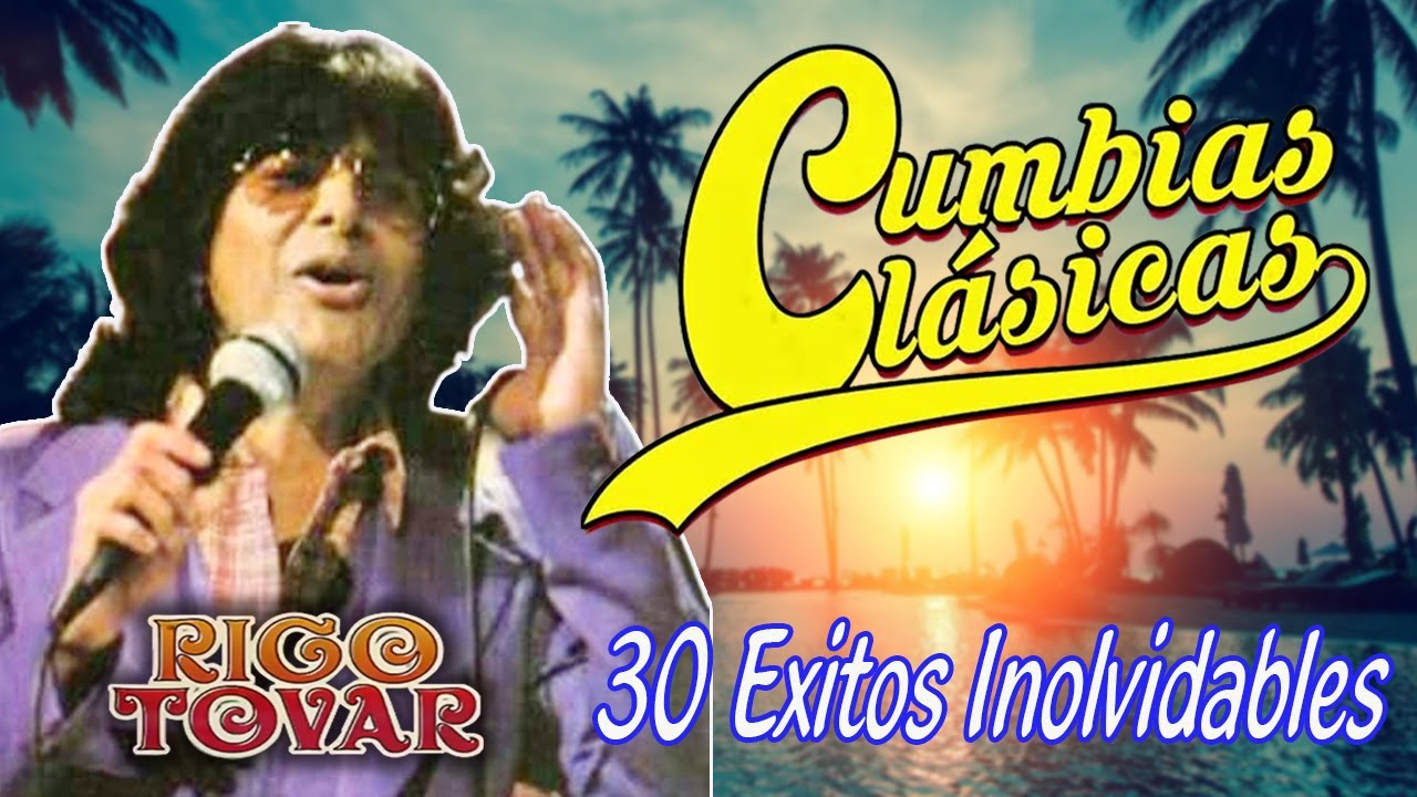 30 Canciones De Rigo Tovar 🌞 30 EXITOS INMORTALES DE RIGO TOVAR 🌞  Clumbias Viejitas Tropical Mix 🌞