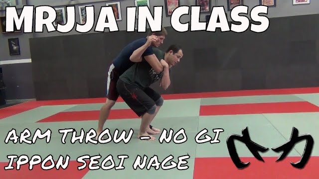 Arm Throw (No Gi Ippon Seoi Nage) - Brazilian Jiu-Jitsu [MRJJA IN CLASS 016]