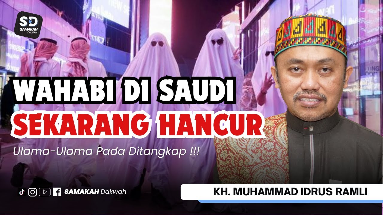 Wahabi Di Saudi Sekarang Sudah Hancur !!! Ulama-Ulama Ditangkap - KH. Muhammad Idrus Ramli
