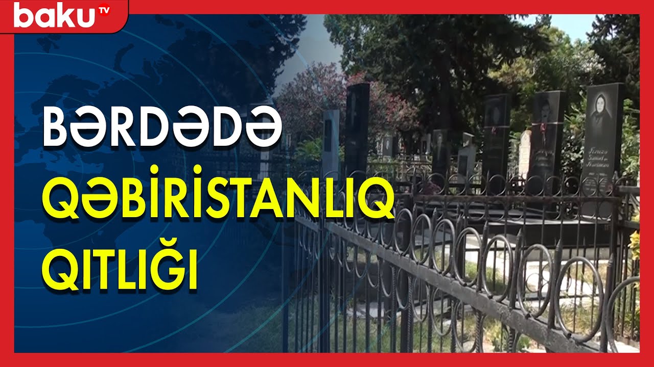 Bərdədə qəbiristanlıq qıtlığı - BAKU TV