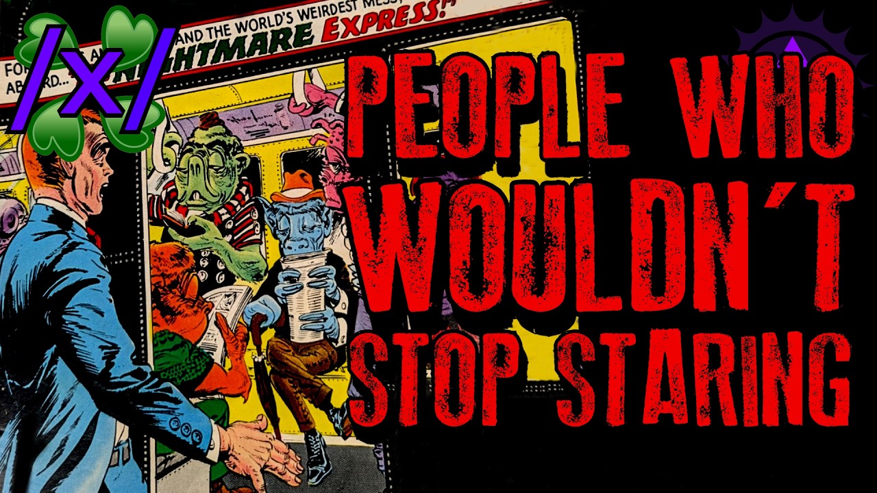 People Who Wouldn&rsquo;t Stop Staring | 4chan /x/ Bizarre Greentext Stories Thread