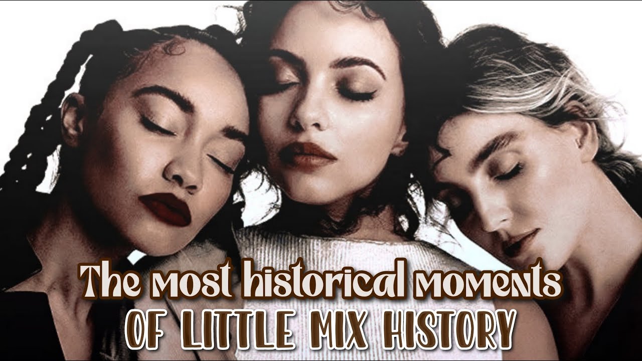The most historical moments of Little Mix History