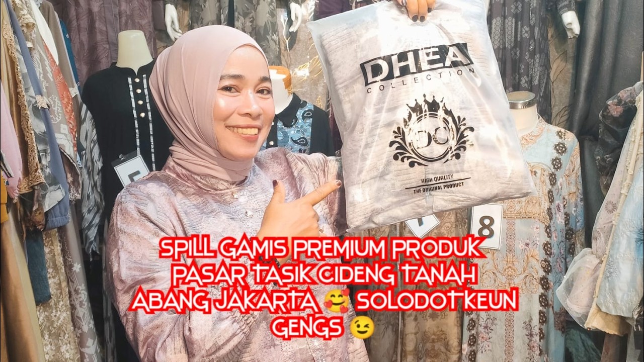 SPILL GAMIS PREMIUM PRODUK PASAR TASIK CIDENG TANAH ABANG JAKARTA 🥰 SOLODOTEUN GENGS 😉🫶🏼