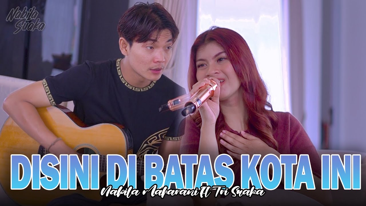 Di Sini Di Batas Kota Ini | Tommy J. Pisa - Nabila Maharani ft Tri Suaka