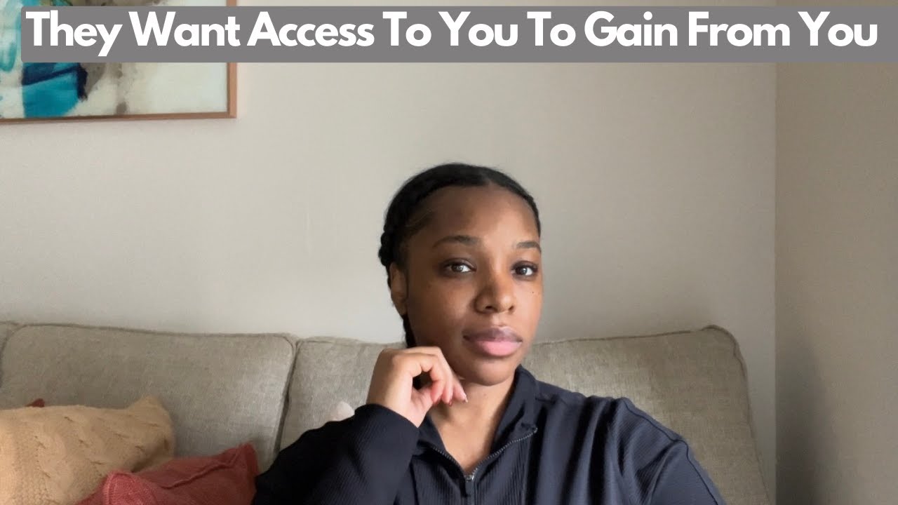 They Only Want Access To You To Gain Something From You