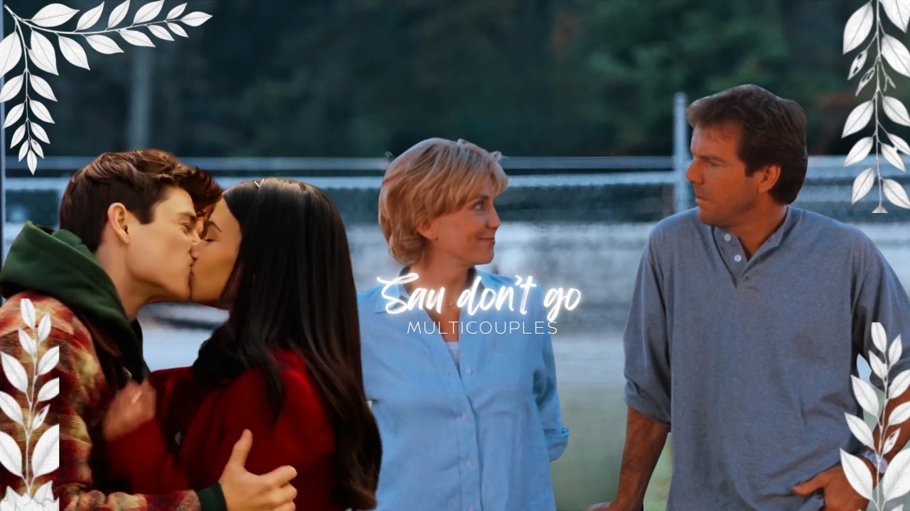 Say Don't Go|| Multicouples