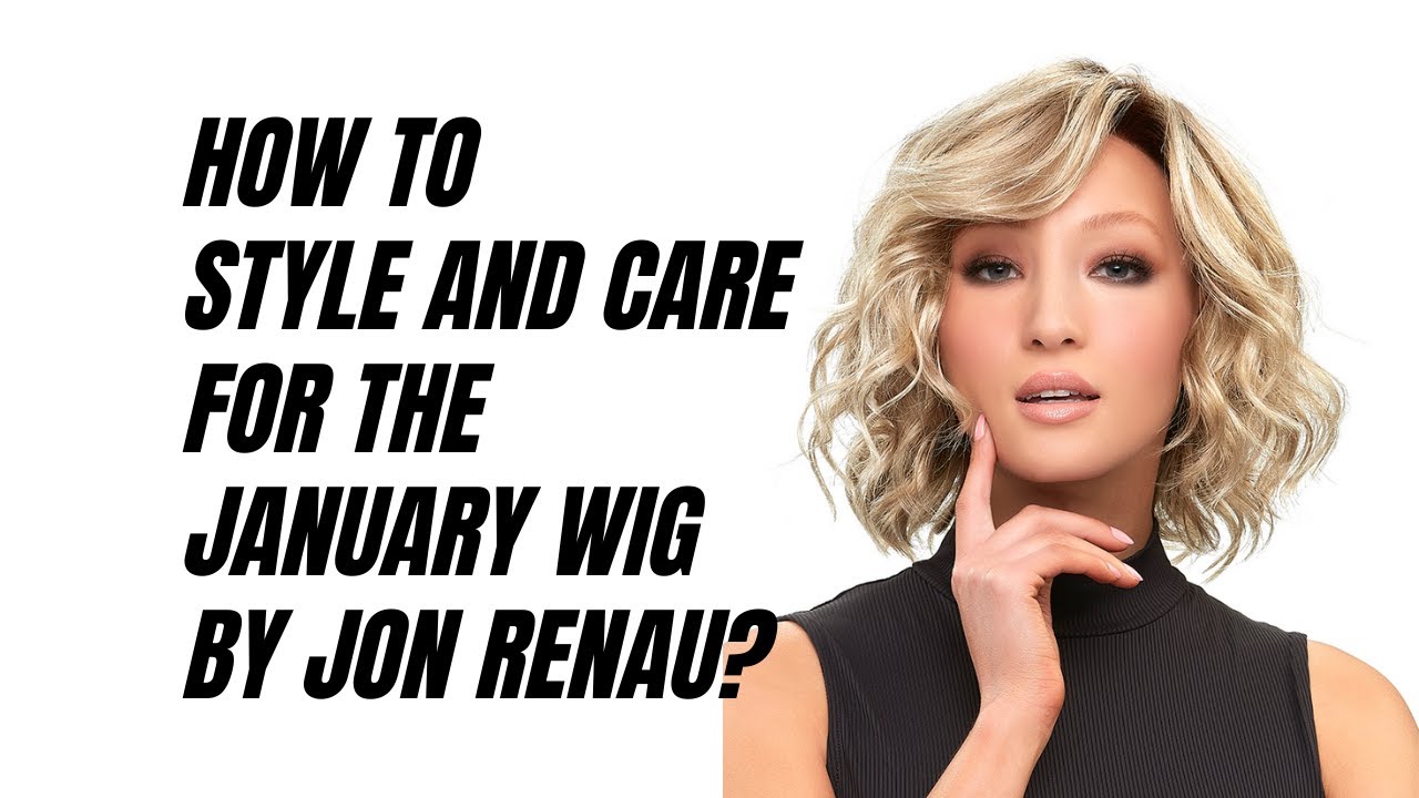 How to Style and Care for the January Wig by Jon Renau?
