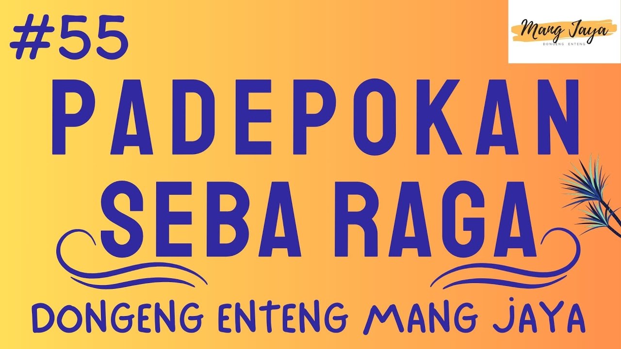 PADEPOKAN SEBA RAGA 55, Dongeng Enteng Mang Jaya, Carita Sunda @MangJayaOfficial