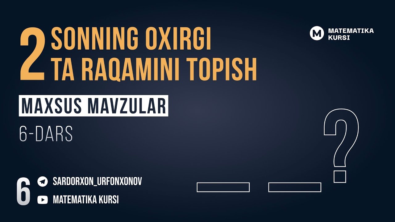 Sonning oxirgi ikki raqamini topish| Maxsus mavzular | 6-dars