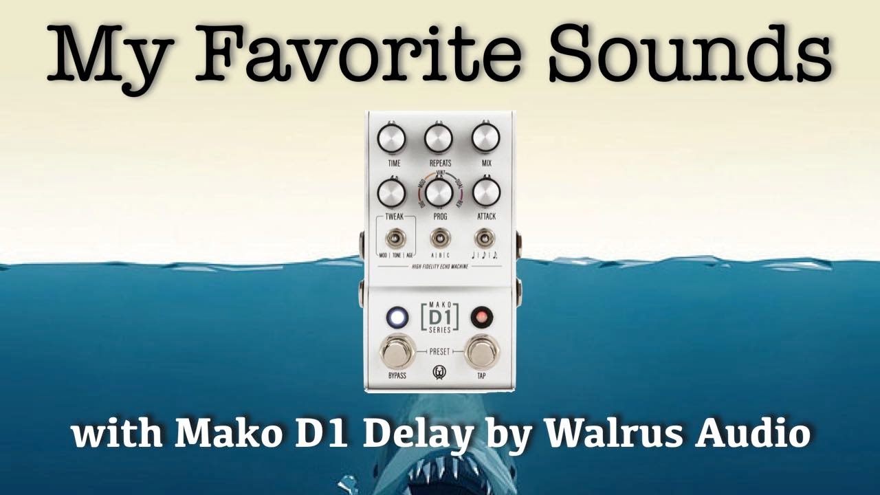 My Favorite Sounds with Mako D1 by Walrus Audio