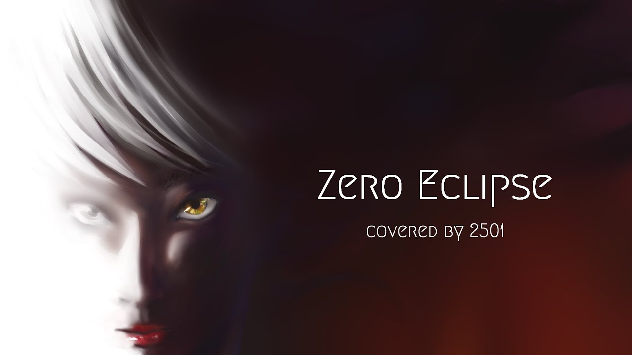 Zero Eclipse 歌ってみた＿ (covered by 2501)