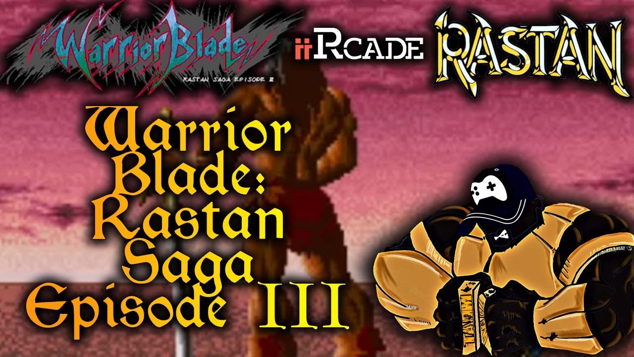 Does It Still Hold Up In 2022? Warrior Blade: Rastan Saga Episode III Review For iiRcade