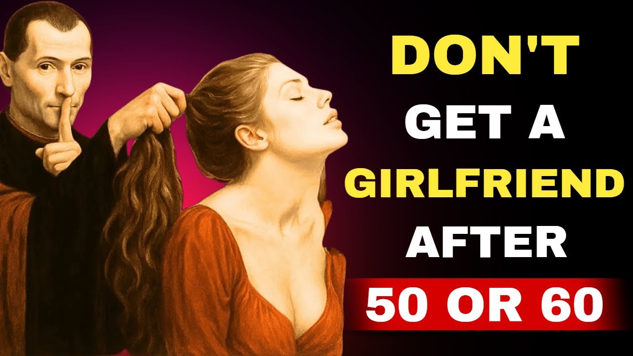7 Reasons to Avoid Having a Girlfriend After 50 or 60 | STOICISM
