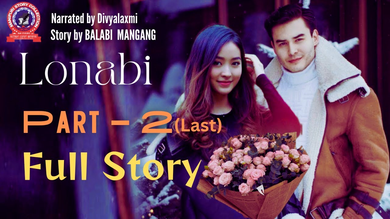Lonabi (Full Story) Part 2(Last) / Balabi Mangang