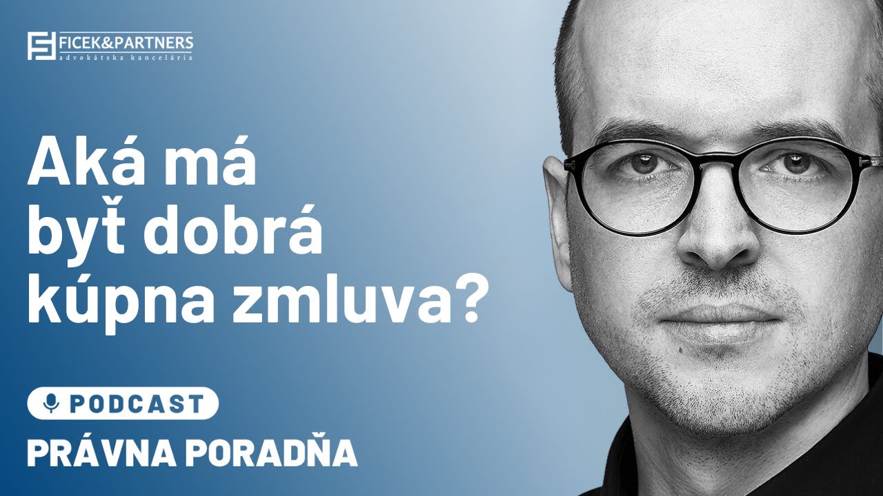 K&uacute;pna zmluva - čo m&aacute; obsahovať? | JUDr. Milan Ficek - Pr&aacute;vna poradňa Ficek & Partners #25