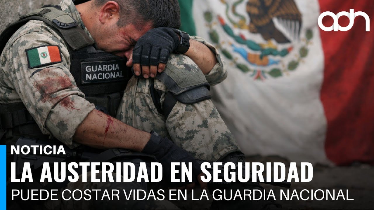 La austeridad en seguridad puede costar vidas en la Guardia Nacional. Menos inversión, más bajas