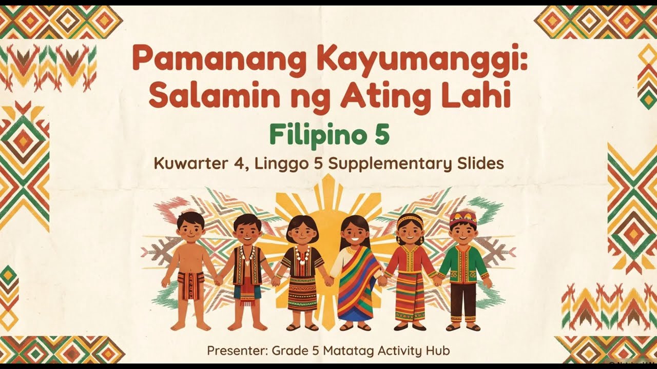 MATATAG  FILIPINO 5 QUARTER 4 WEEK 5 SUPPLEMENTARY SLIDES