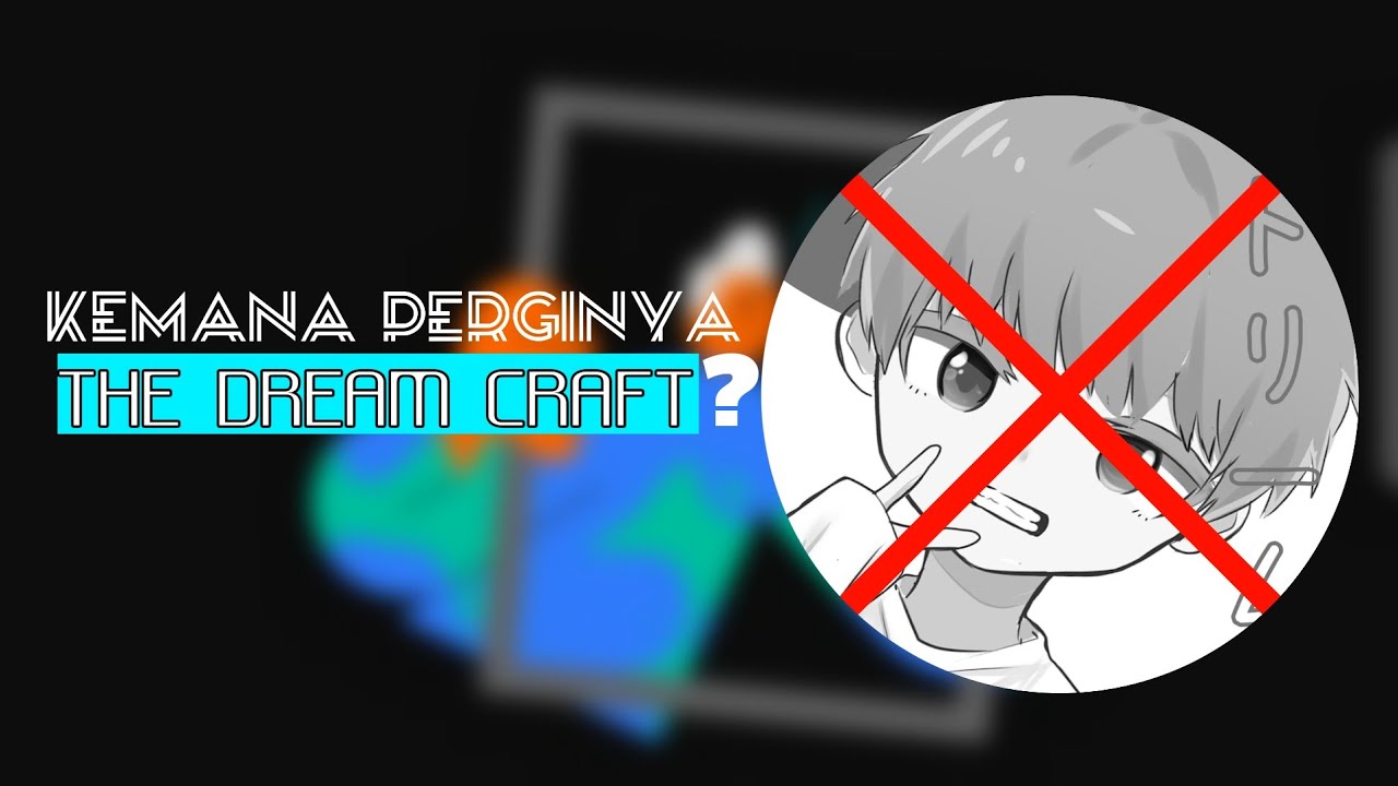 Apa Yang Terjadi Dengan Channelnya THE DREAM CRAFT!?
