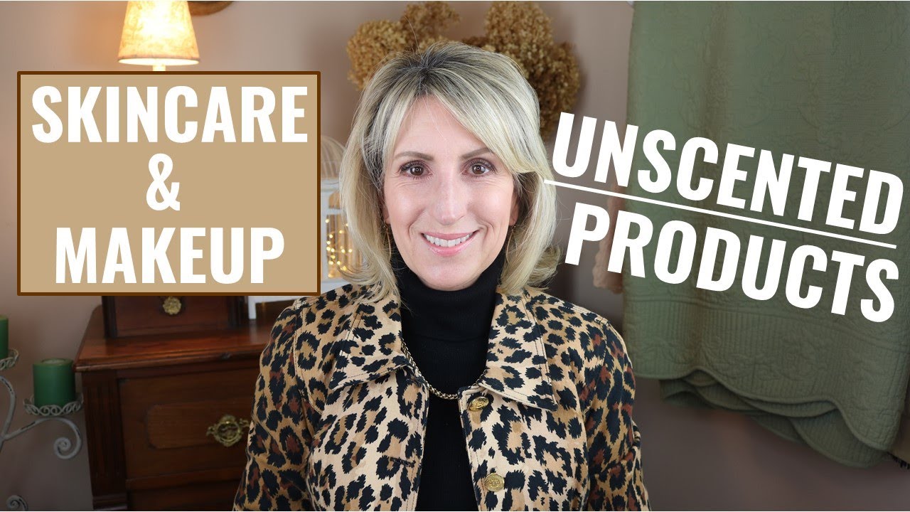 UNSCENTED and LIGHTLY SCENTED Skincare and Makeup Products