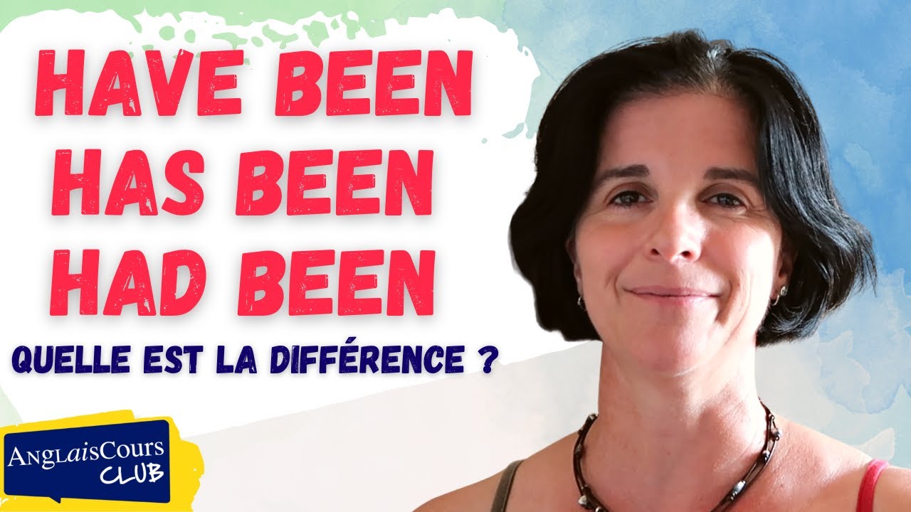 HAVE BEEN, HAS BEEN, HAD BEEN - Quelle est la différence ?