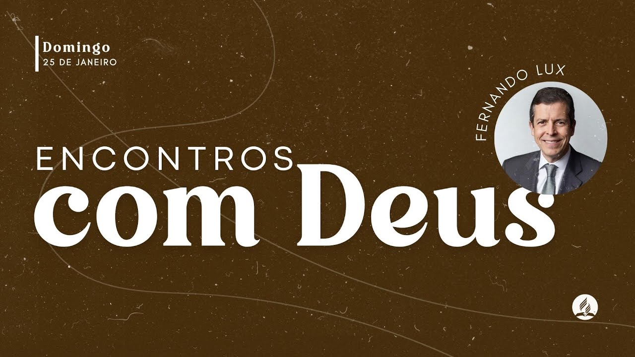 ENCONTRO COM DEUS (Parte 2) | Fernando Lux | 25/01/26