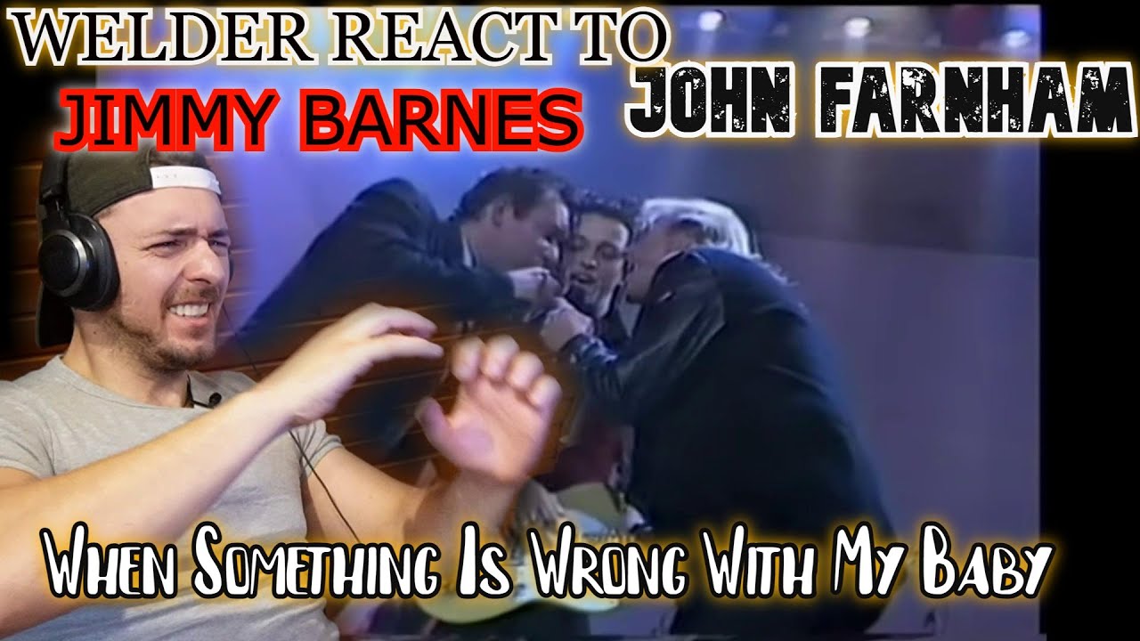 Welder Reacts to John Farnham & Jimmy Barnes - When Something Is Wrong With My Baby
