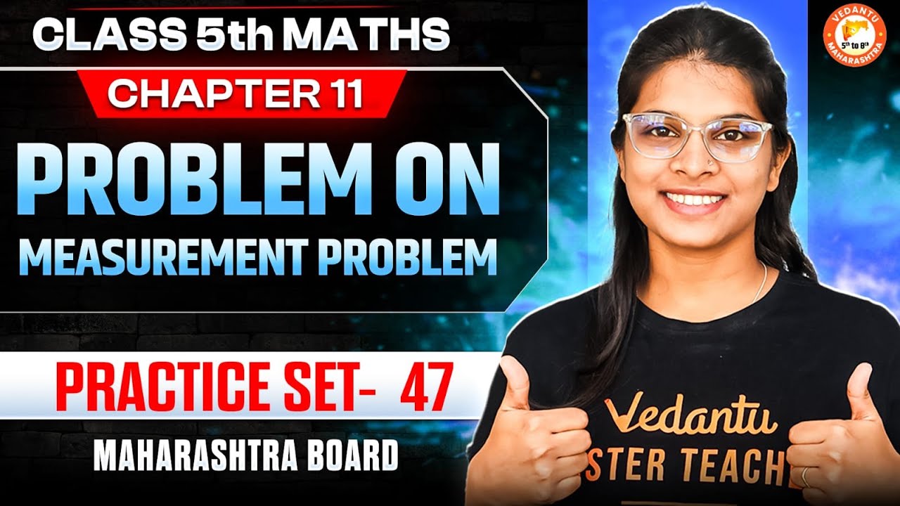 Measurement Problem Class 5th Practice Set 47 | Class 5 Maths Ch-11 | Maharashtra Board | Vidhi Mam