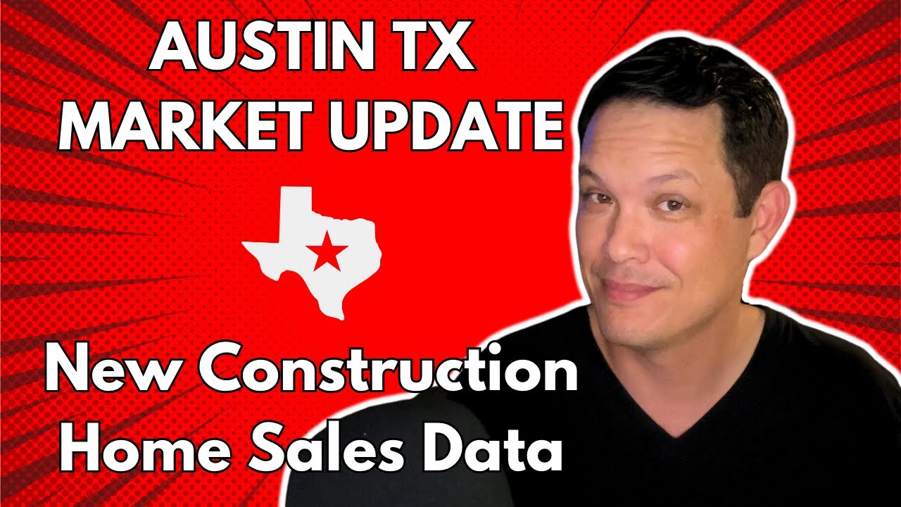 Austin, TX Real Estate Market Update and New Construction Home Sales Data!