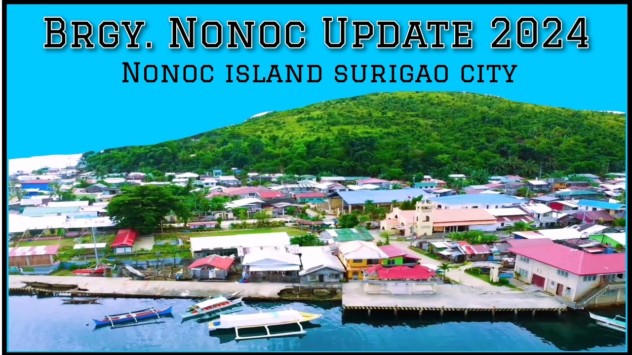 Brgy. Nonoc Update 2024 💯❤️             Nonoc Island, Surigao City SDN