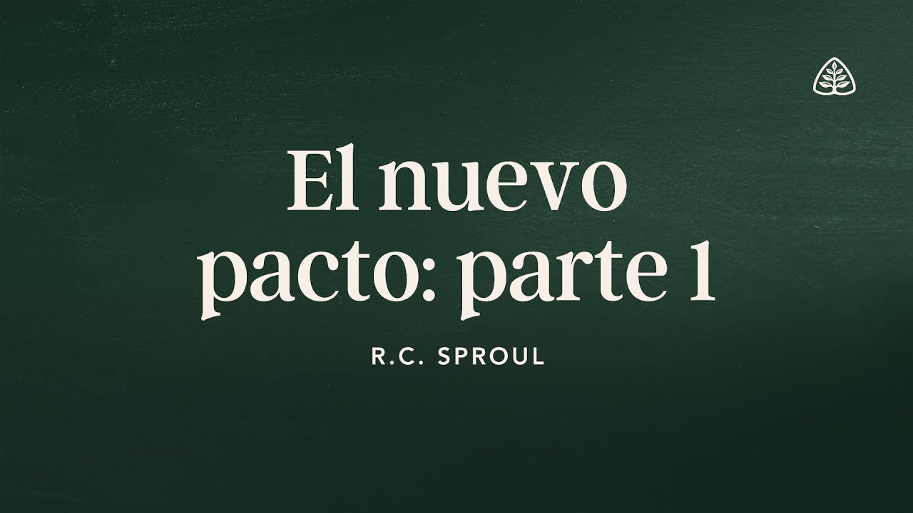 El nuevo pacto: parte 1: Renovando Tu Mente con R.C. Sproul