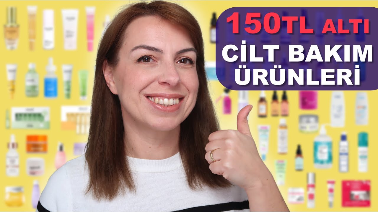 150 TL ALTINDAKİ ETKİLİ CİLT BAKIM ÜRÜNLERİ