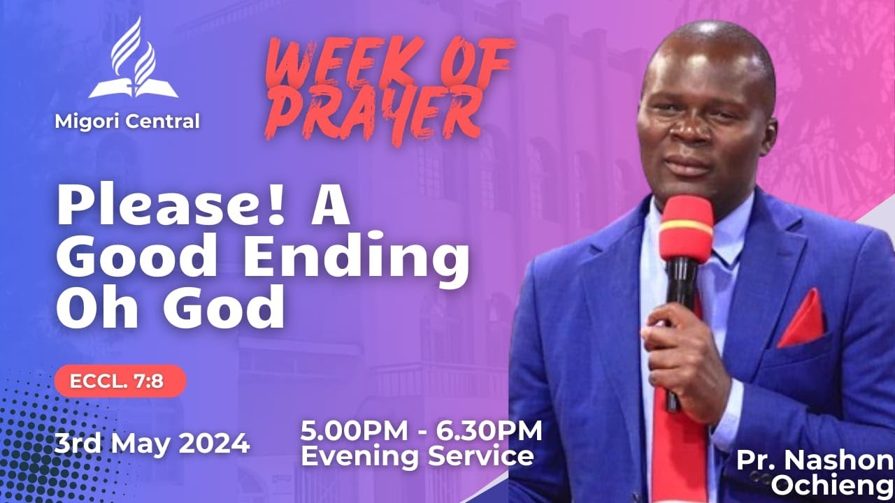 WOP EVENING SERVICE 03.05.2024 || PLEASE! A GOOD ENDING OH GOD || PR. NASHON OCHIENG