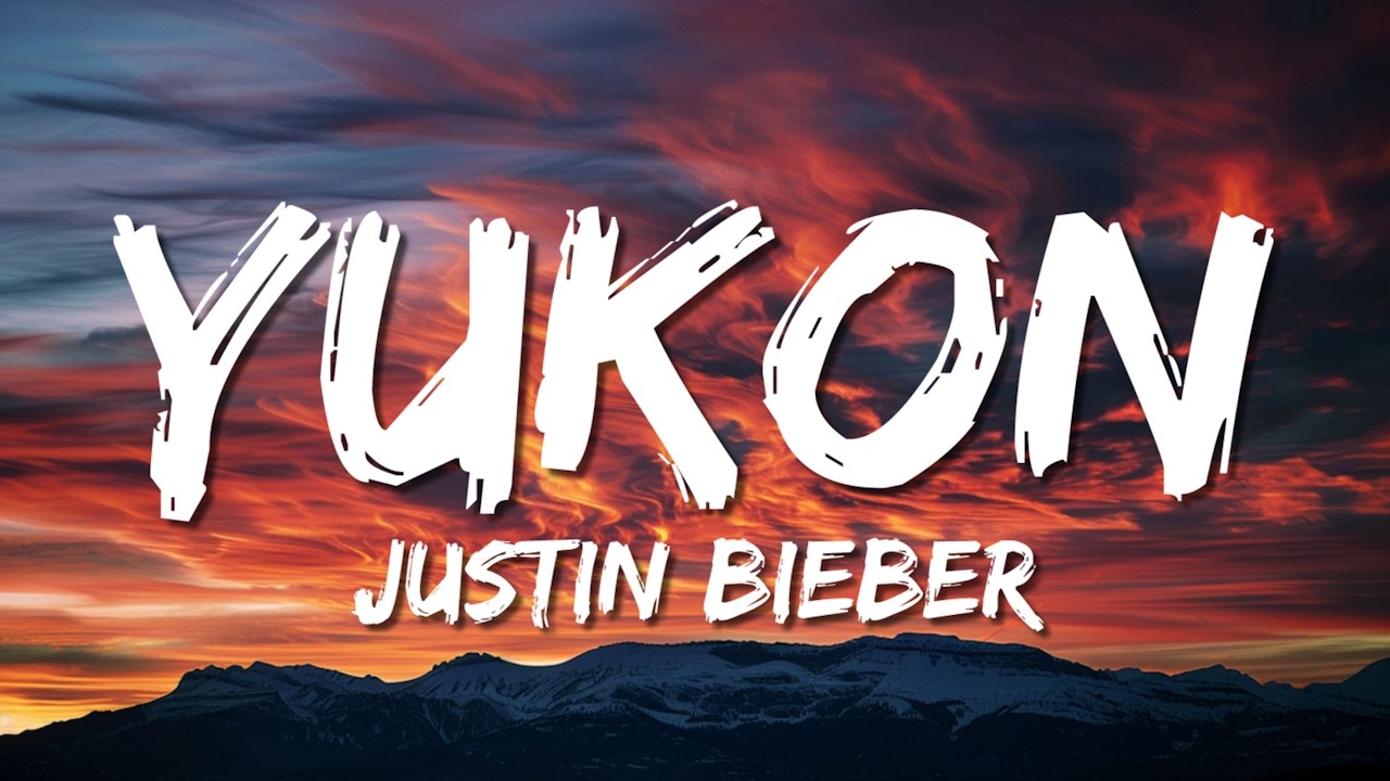 Justin Bieber - Yukon (Lyrics)