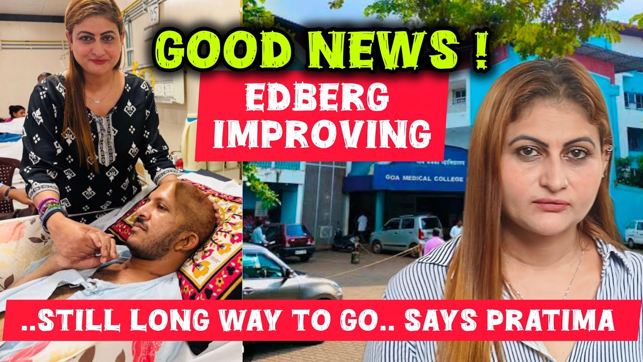 EDBERG UPDATE : RESPONDING WELL BUT STILL LONG WAY TO GO SAYS PRATIMA | ANTHONY THANKED PRATIMA