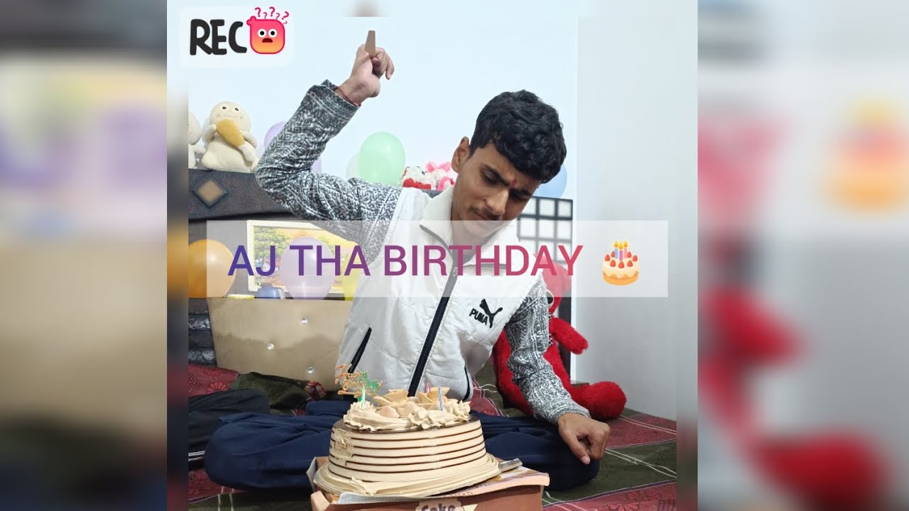 AJ THA MERA BIRTHDAY 🎊🎂